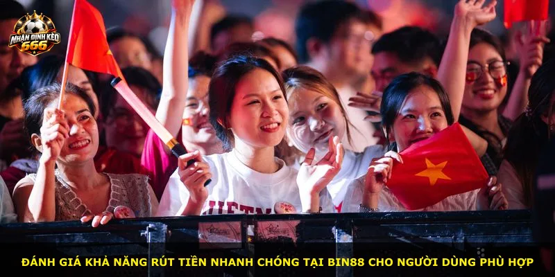 Đánh giá khả năng rút tiền nhanh chóng tại BIN88 cho người dùng phù hợp