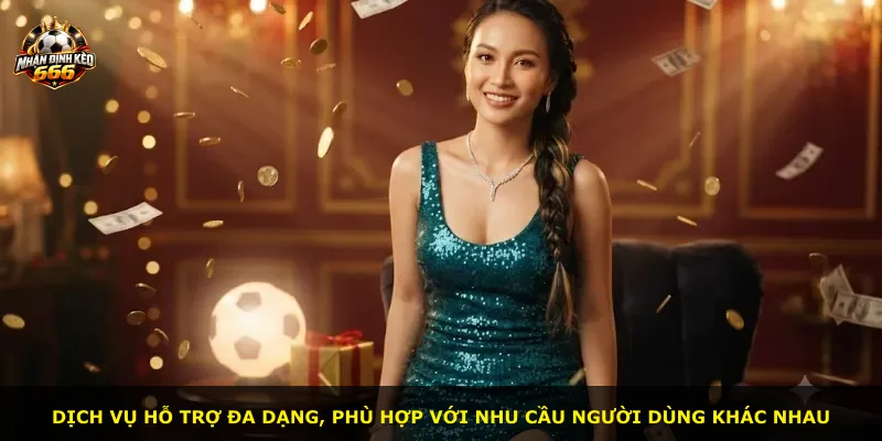 Dịch vụ hỗ trợ đa dạng, phù hợp với nhu cầu người dùng khác nhau