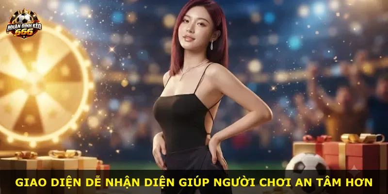 Giao diện dễ nhận diện giúp người chơi an tâm hơn