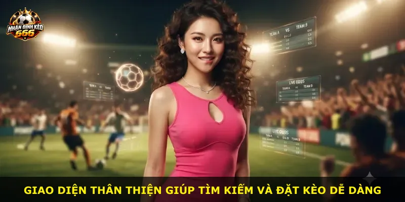 Giao diện thân thiện giúp tìm kiếm và đặt kèo dễ dàng