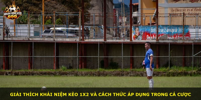 Giải thích khái niệm kèo 1X2 và cách thức áp dụng trong cá cược