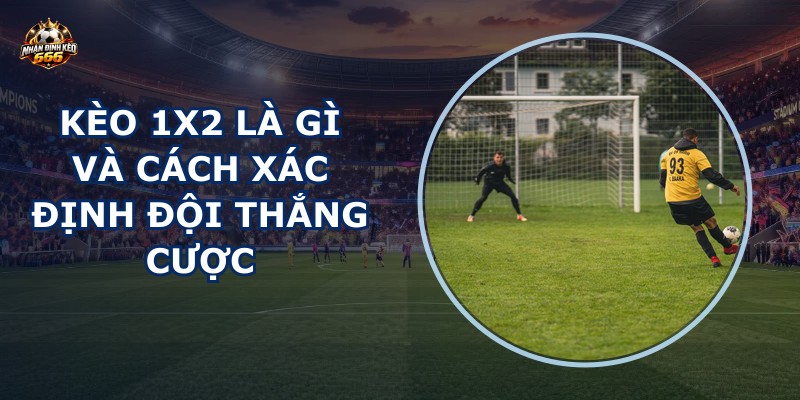 Kèo 1X2 là gì