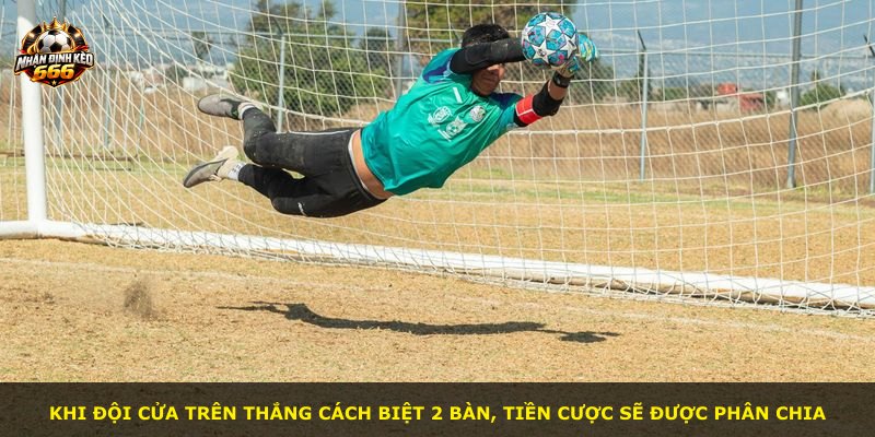 Khi đội cửa trên thắng cách biệt 2 bàn, tiền cược sẽ được phân chia
