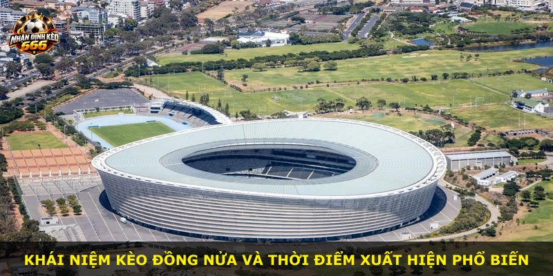 Khái niệm kèo đồng nửa và thời điểm xuất hiện phổ biến