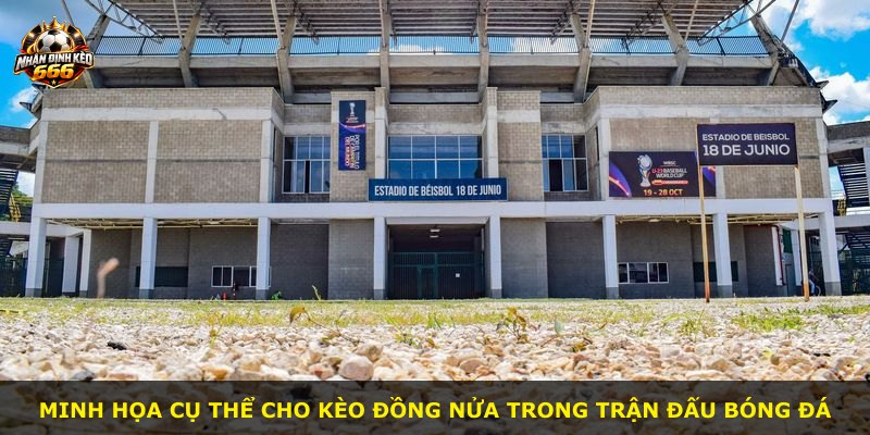 Minh họa cụ thể cho kèo đồng nửa trong trận đấu bóng đá