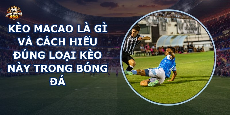 Kèo Macao là gì