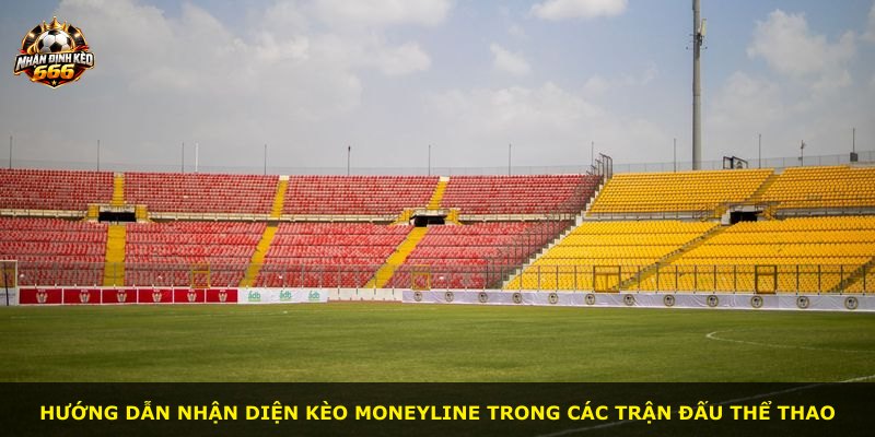 Hướng dẫn nhận diện kèo Moneyline trong các trận đấu thể thao