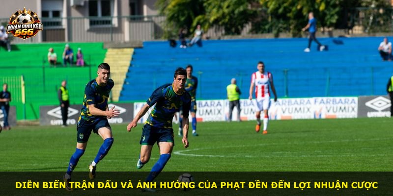 Diễn biến trận đấu và ảnh hưởng của phạt đền đến lợi nhuận cược
