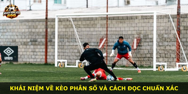 Khái niệm về kèo phân số và cách đọc chuẩn xác