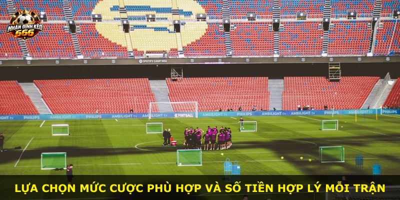 Lựa chọn mức cược phù hợp và số tiền hợp lý mỗi trận