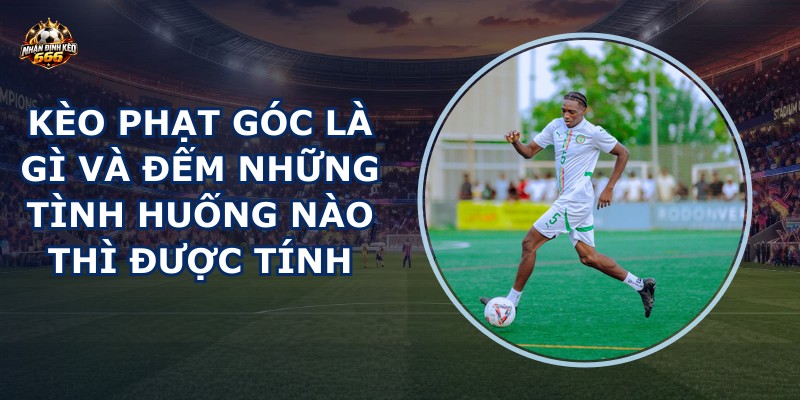 Kèo phạt góc là gì