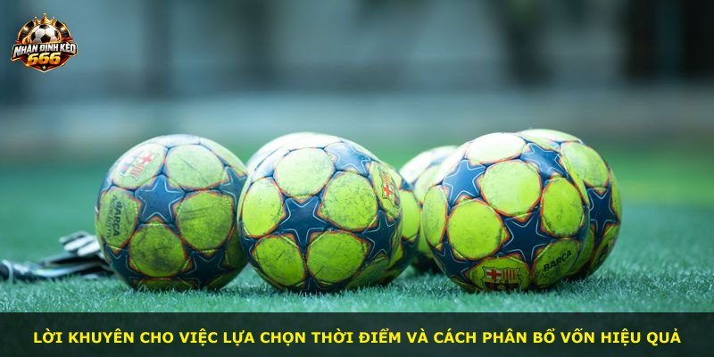 Lời khuyên cho việc lựa chọn thời điểm và cách phân bổ vốn hiệu quả