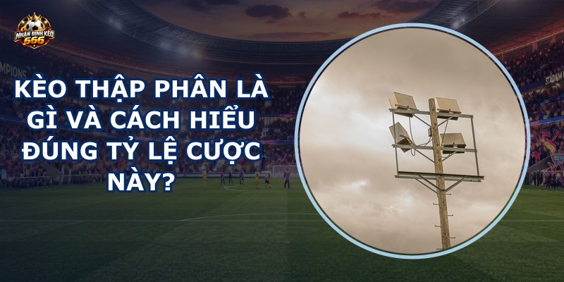Kèo thập phân là gì