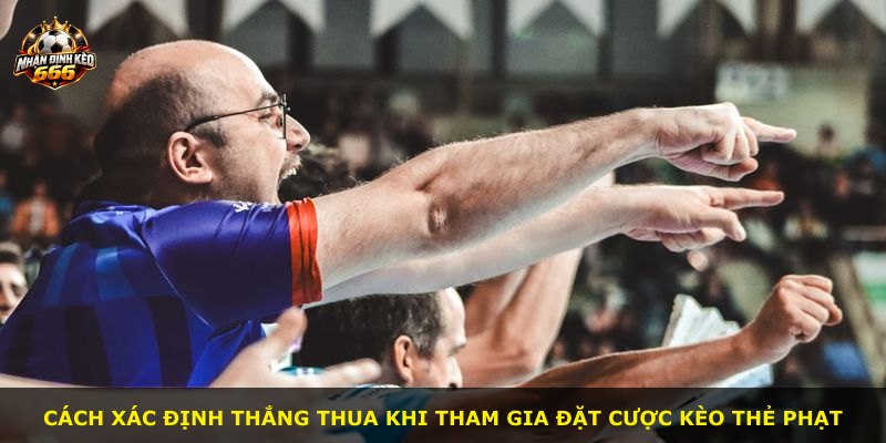 Cách xác định thắng thua khi tham gia đặt cược kèo thẻ phạt