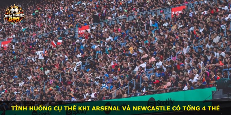 Tình huống cụ thể khi Arsenal và Newcastle có tổng 4 thẻ