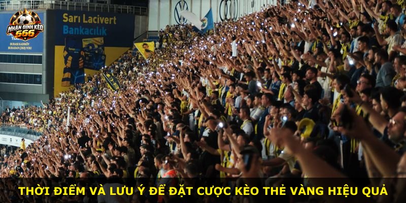Thời điểm và lưu ý để đặt cược kèo thẻ vàng hiệu quả