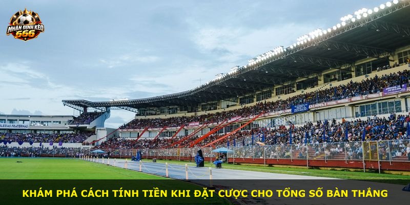 Khám phá cách tính tiền khi đặt cược cho tổng số bàn thắng