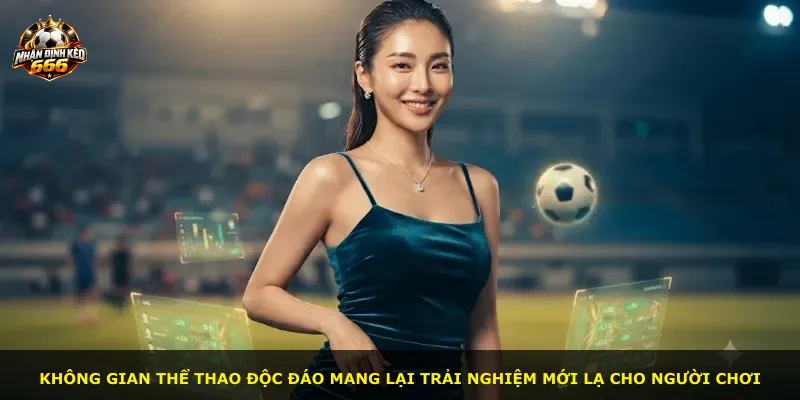 Không gian thể thao độc đáo mang lại trải nghiệm mới lạ cho người chơi