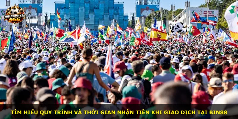 Tìm hiểu quy trình và thời gian nhận tiền khi giao dịch tại BIN88