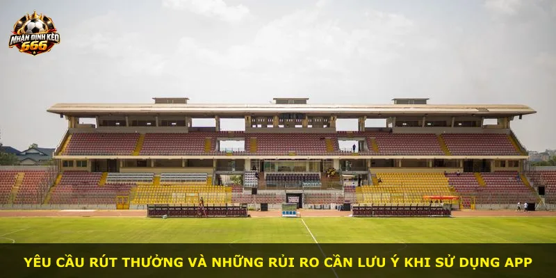 Yêu cầu rút thưởng và những rủi ro cần lưu ý khi sử dụng app